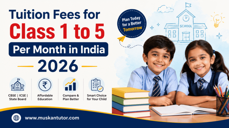 Tuition Fees for Class 1 to 5 Per Month in India 2026