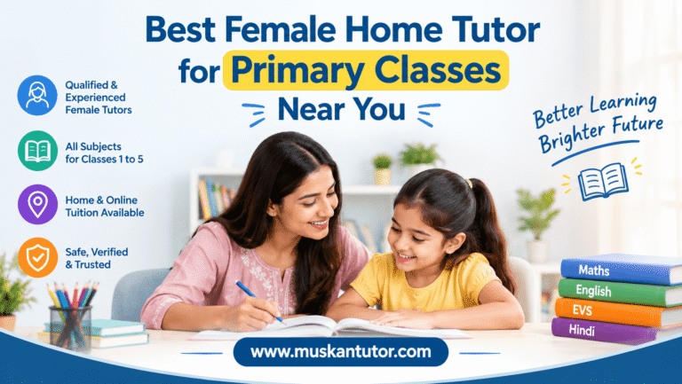 Best Female Home Tutor for Primary Classes Near You