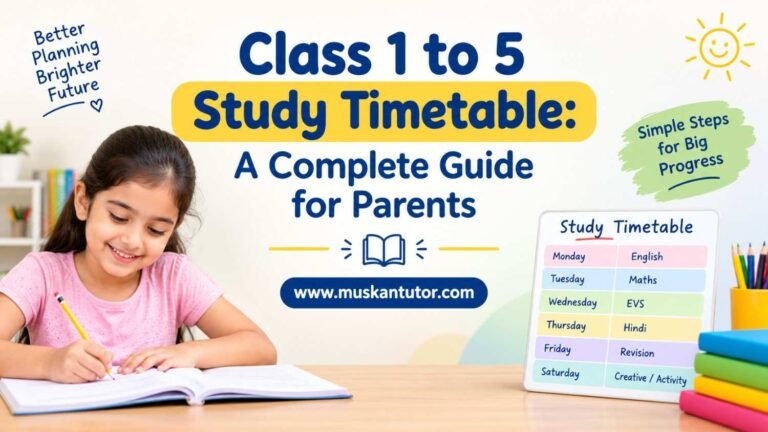 Class 1 to 5 Study Timetable: A Complete Guide for Parents